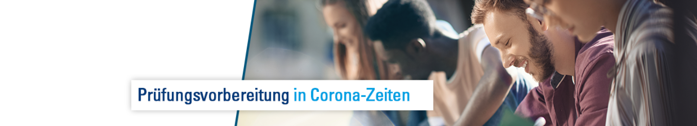 Prüfungsvorbereitung in Corona-Zeiten