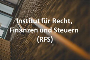 Institut für Recht, Finanzen und Steuern (RFS)