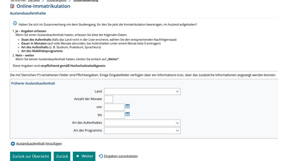 6. Bitte vervollständige die Angaben zu möglichen Auslandsaufenthalten und klicke auf "Weiter". Hinweis: Wenn du noch keinen Auslandsaufenthalt zu Studienzwecken gemacht hast, lässt du einfach alle Felder frei.